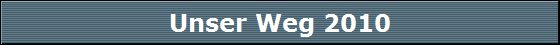 Unser Weg 2010